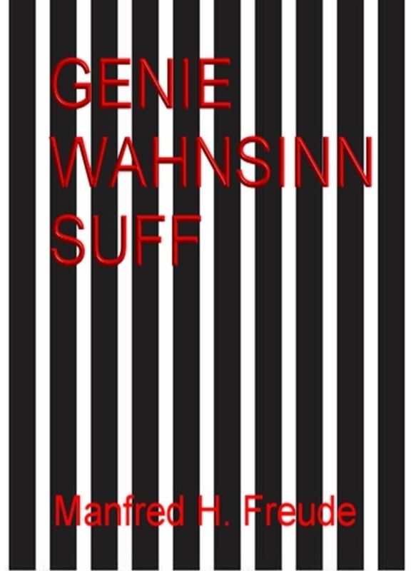 Genie. Wahnsinn. Suff. Genie&Wahnsinn - Manfred H. Freude, Kartoniert (TB)