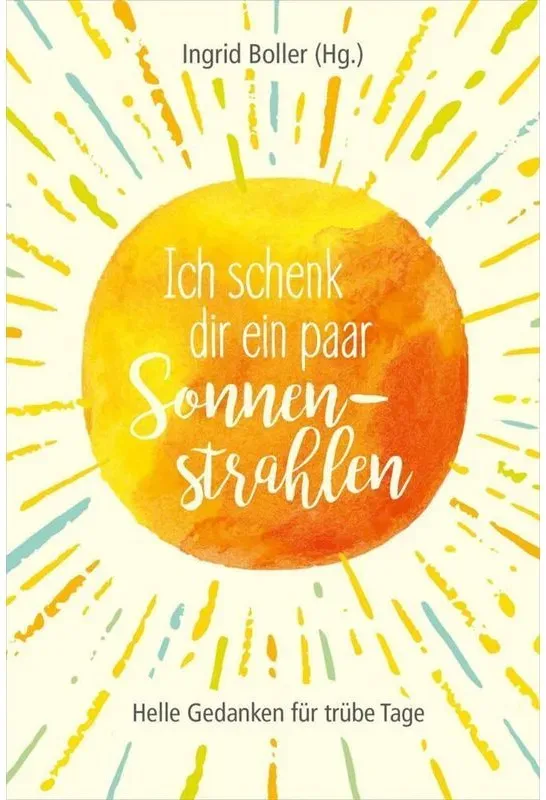 Ich Schenk Dir Ein Paar Sonnenstrahlen  Gebunden