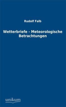 Wetterbriefe - Meteorologische Betrachtungen - Rudolf Falb  Kartoniert (TB)