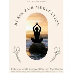 Musik zur Meditation: Entspannende Klangwelten zum Meditieren