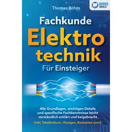 pegoa global media / eob Fachkunde Elektrotechnik für Einsteiger: Alle Grundlagen, wichtigen Details und spezifische Fachkenntnisse leicht verständlich erklärt und beigebracht (inkl. Tabellenbuch, Übungen, Baukasten uvm.)