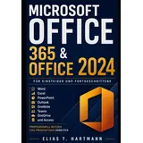 Microsoft Office 365 & Office 2024 für Einsteiger und Fortgeschrittene: Word, Excel, PowerPoint, Outlook, OneNote, Teams, OneDrive und Access professionell nutzen und produktiver arbeiten