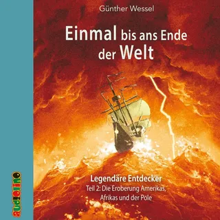 Einmal bis ans Ende der Welt - Legendäre Entdecker von Günther Wessel / audiolino / CD