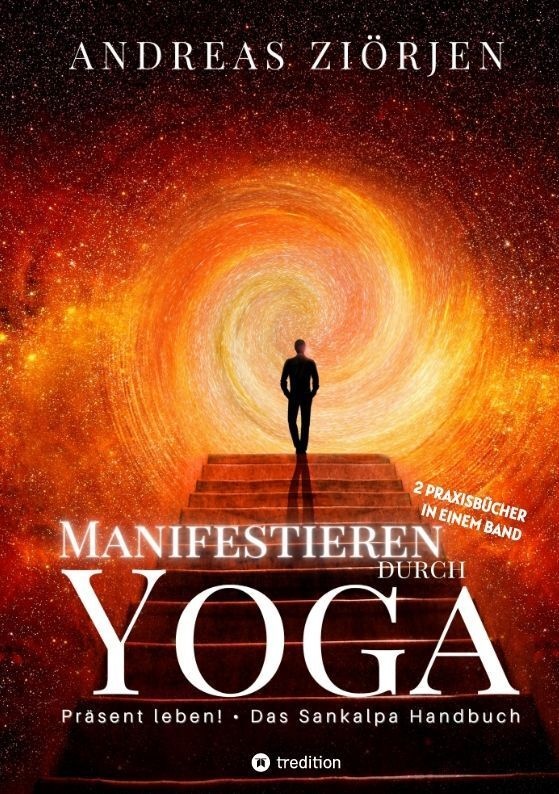 Manifestieren Durch Yoga - Wie Man Mittels Meditation Erfolgreich Ziele Erreicht - Andreas Ziörjen  Kartoniert (TB)