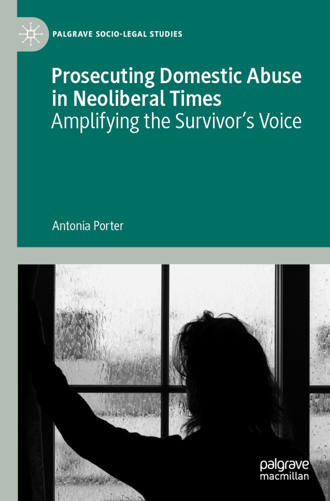 Prosecuting Domestic Abuse In Neoliberal Times - Antonia Porter  Kartoniert (TB)