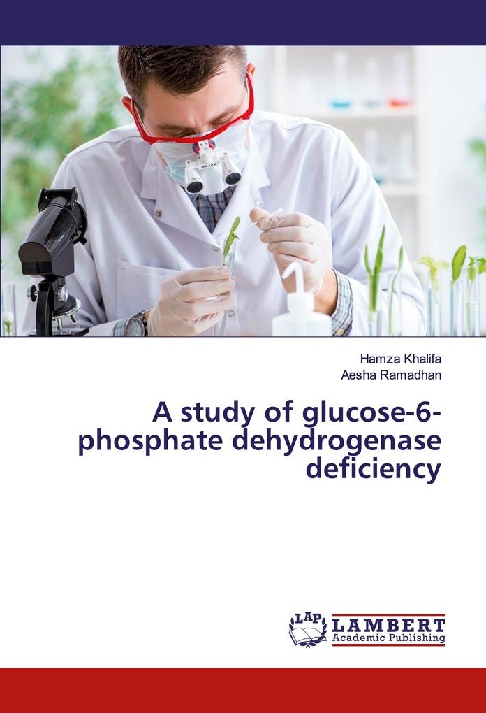 A study of glucose-6-phosphate dehydrogenase deficiency: Buch von Hamza Khalifa/ Aesha Ramadhan