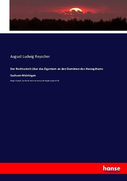 Der Rechtsstreit Über Das Eigentum An Den Domänen Des Herzogthums Sachsen-Meiningen - August Ludwig Reyscher  Kartoniert (TB)