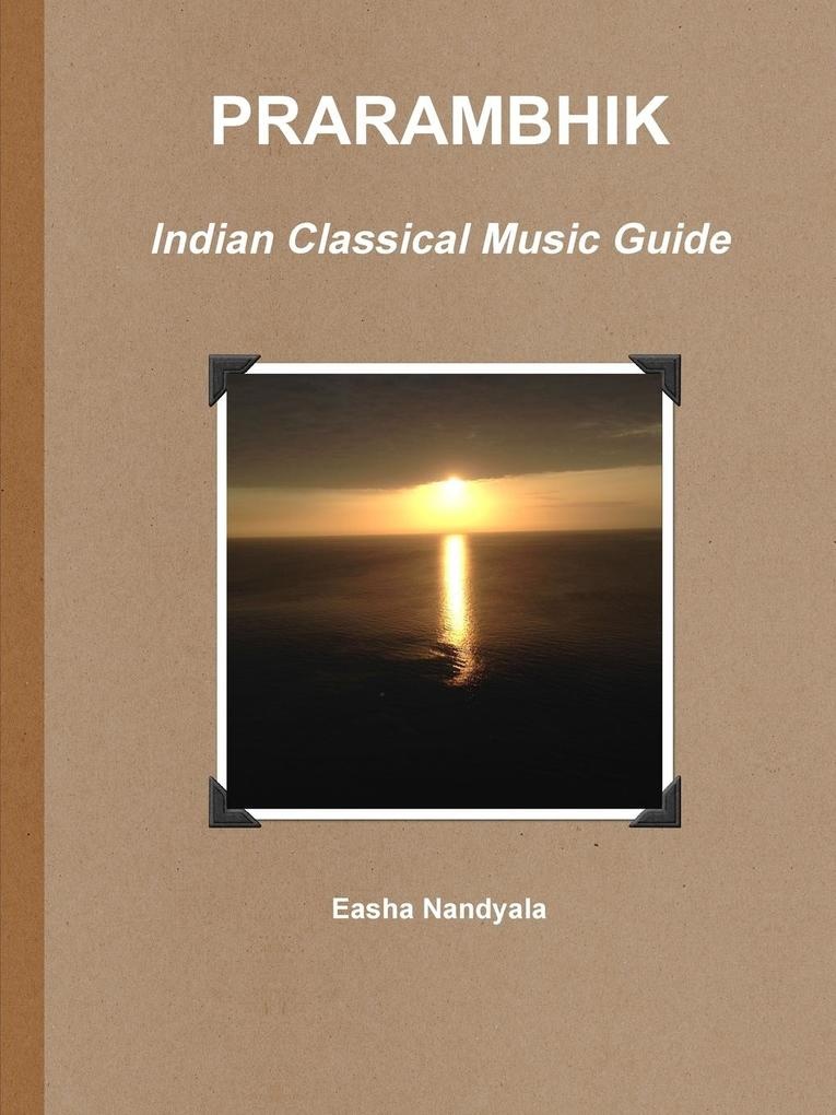 PRARAMBHIK- Indian Classical Music Guide: Taschenbuch von Easha Nandyala