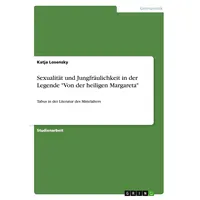 GRIN Verlag Sexualität und Jungfräulichkeit in der Legende 'Von