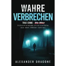 epubli True Crime - Wahre Verbrechen: