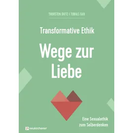 Neukirchener Verlag Transformative Ethik - Wege zur Liebe