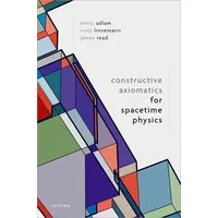 Oxford University Press Constructive Axiomatics for Spacetime Physics