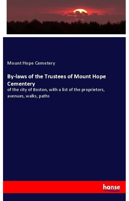 By-Laws Of The Trustees Of Mount Hope Cementery - Mount Hope Cemetery, Kartoniert (TB)