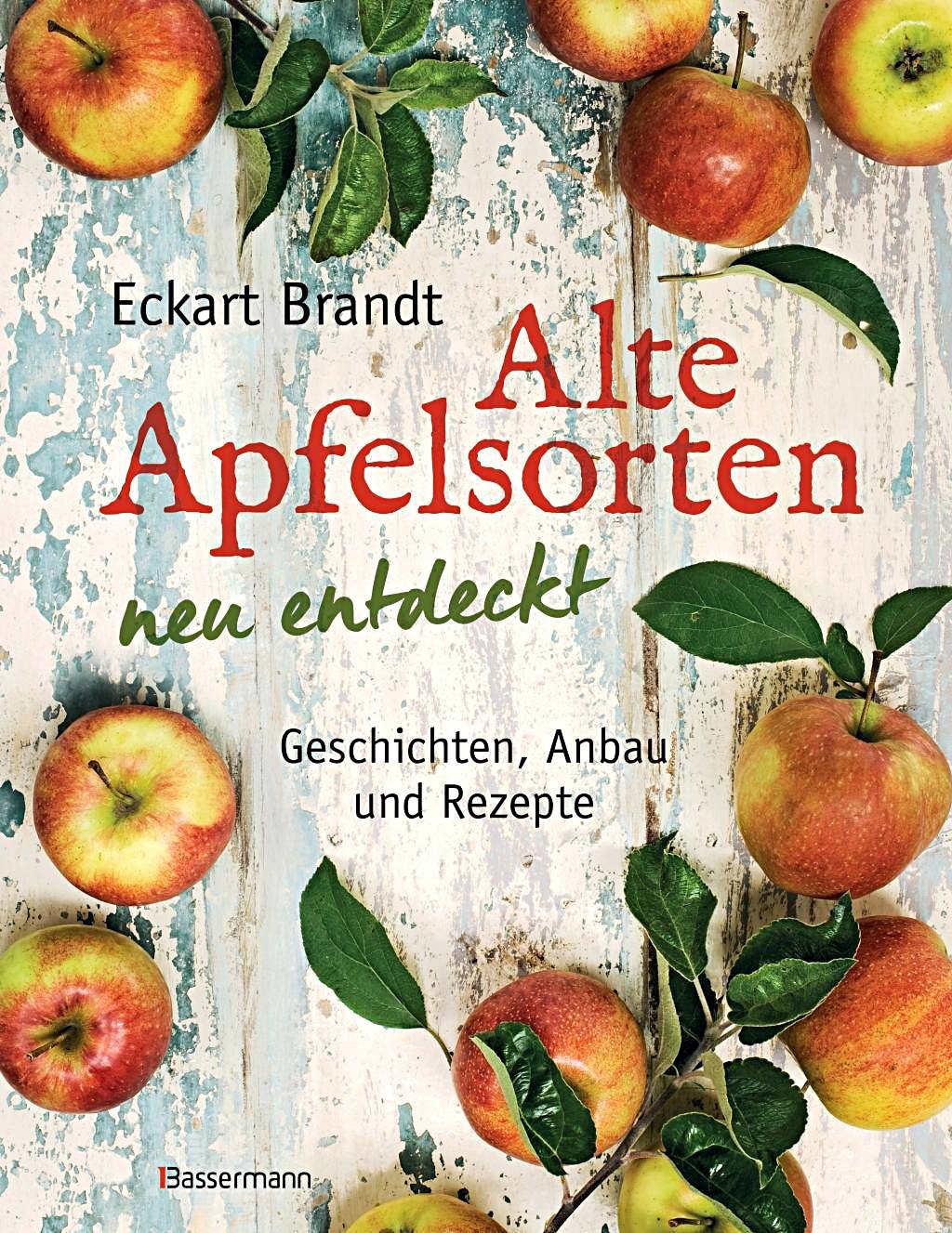 Alte Apfelsorten Neu Entdeckt - Eckart Brandt  Gebunden