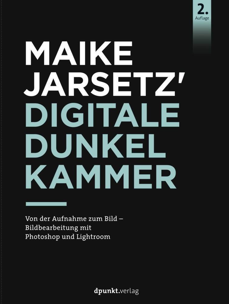 Maike Jarsetz' Digitale Dunkelkammer - Maike Jarsetz  Gebunden