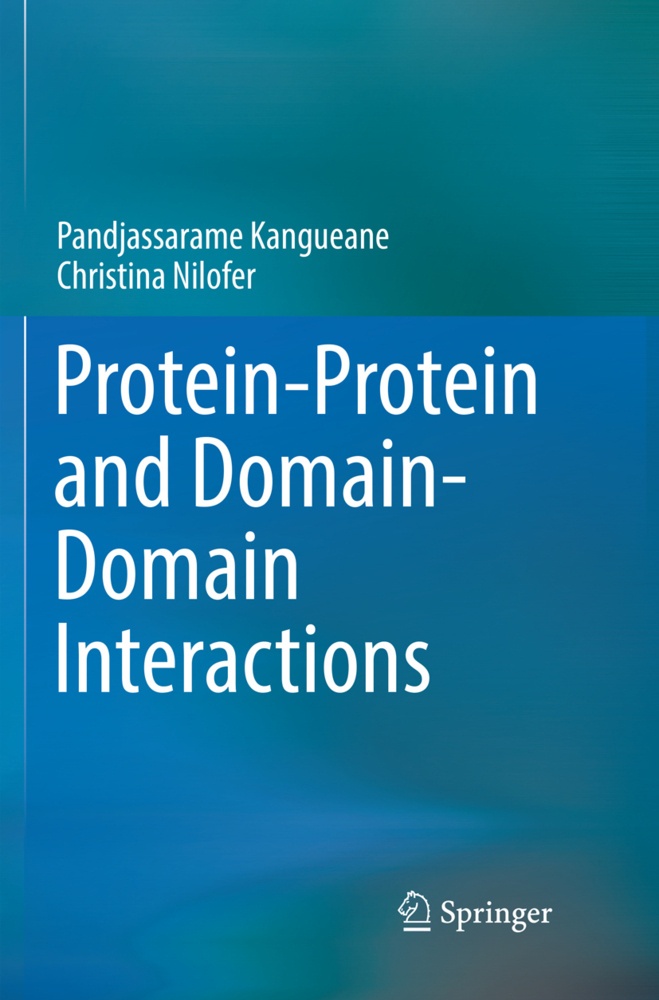 Protein-Protein And Domain-Domain Interactions - Pandjassarame Kangueane  Christina Nilofer  Kartoniert (TB)