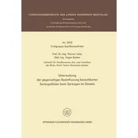 Untersuchung der gegenseitigen Beeinflussung benachbarter Sprengschüsse beim Sprengen im Gestein Forschungsberichte des Landes Nordrhein-Westfalen