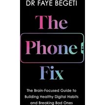 Apollo The Phone Fix: The Brain-Focused Guide to Building Healthy Digital Habits and Breaking Bad Ones