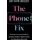 Apollo The Phone Fix: The Brain-Focused Guide to Building Healthy Digital Habits and Breaking Bad Ones
