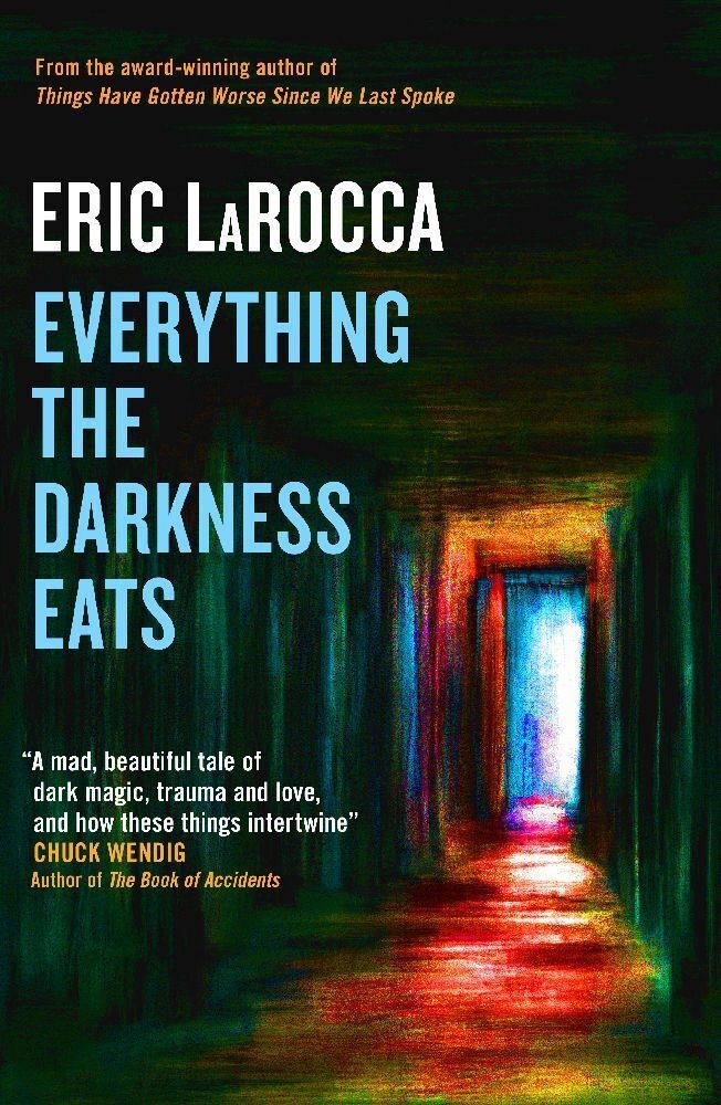 Everything The Darkness Eats - Eric LaRocca  Gebunden