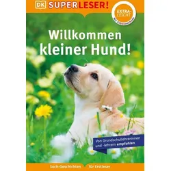 DORLING KINDERSLEY 467/04473 SUPERLESER! Willkommen, kleiner Hund!