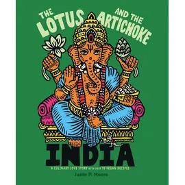 Ventil Verlag The Lotus and the Artichoke - India: A Culinary Love Story With Over 90 Vegan Recipes (Edition Kochen ohne Knochen)
