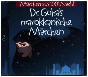 Märchen Aus 1001 Nacht - Dr. Goha's Marokkanische Märchen  2 Audio-Cds - Märchen Aus 1001 Nacht (Hörbuch)