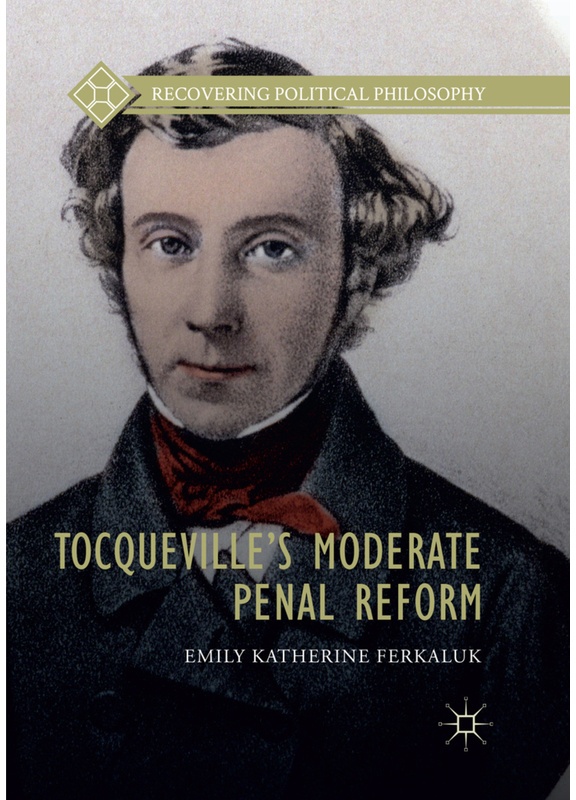 Recovering Political Philosophy / Tocqueville's Moderate Penal Reform - Emily Katherine Ferkaluk, Kartoniert (TB)