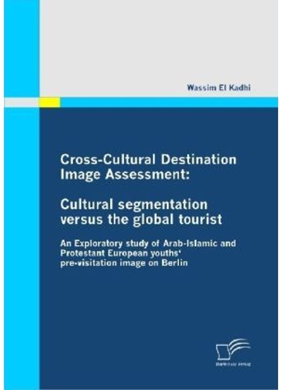 Cross-Cultural Destination Image Assessment: Cultural Segmentation Versus The Global Tourist - Wassim el Kadhi, Kartoniert (TB)