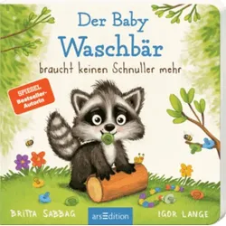 ARSEDITION 133714 Der Baby Waschbär braucht keinen Schnuller mehr