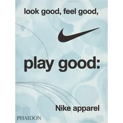 Look Good, Feel Good, Play Good: Nike Apparel