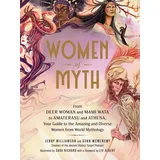 Adams Media Women of Myth: From Deer Woman and Mami Wata to Amaterasu and Athena, Your Guide to the Amazing and Diverse Women from World Mythology