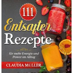 111 Entsafter Rezepte