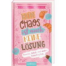 arsEdition Kein Chaos ist auch keine Lösung! - Familie, Schule und andere Katastrophen (Kein Chaos ist auch keine Lösung 1)