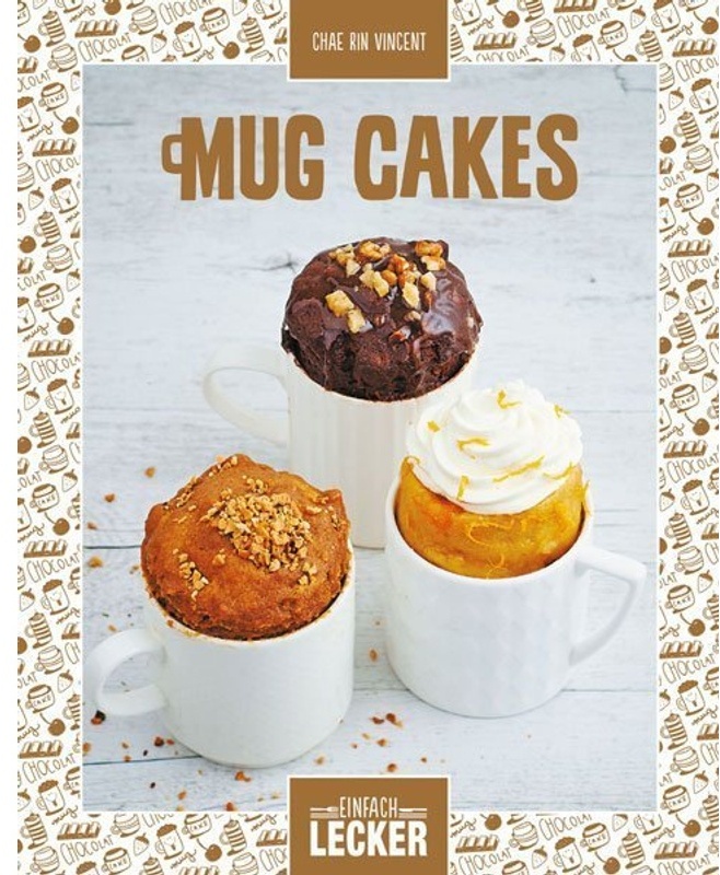 Einfach Lecker / Mug Cakes - Chae R. Vincent, Gebunden