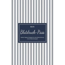 Mein Blutdruck-Pass Blutdruck-Tagebuch Eintragbuch für meine Blutdruckmessung mit dem Blutdruckmessgerät