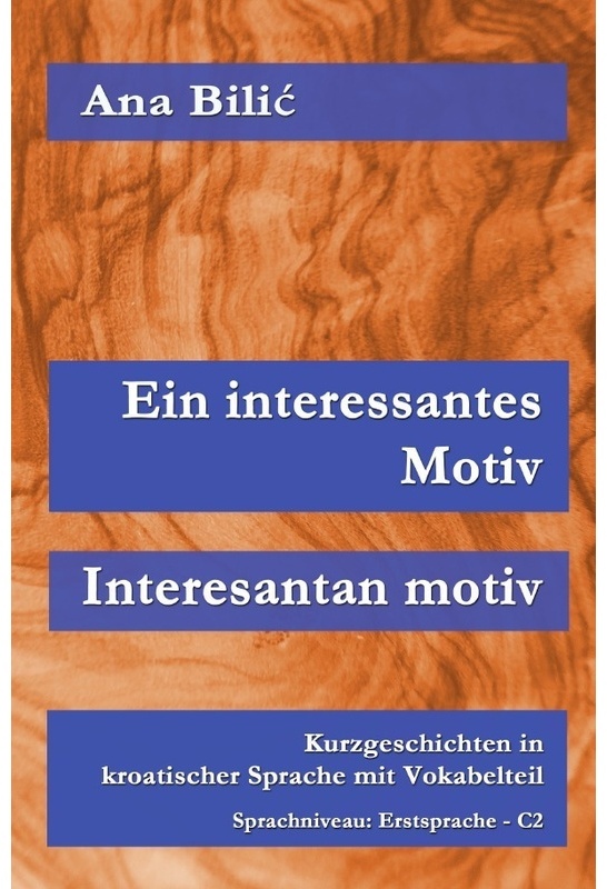 Ein Interessantes Motiv / Interesantan Motiv - Ana Bilic, Kartoniert (TB)