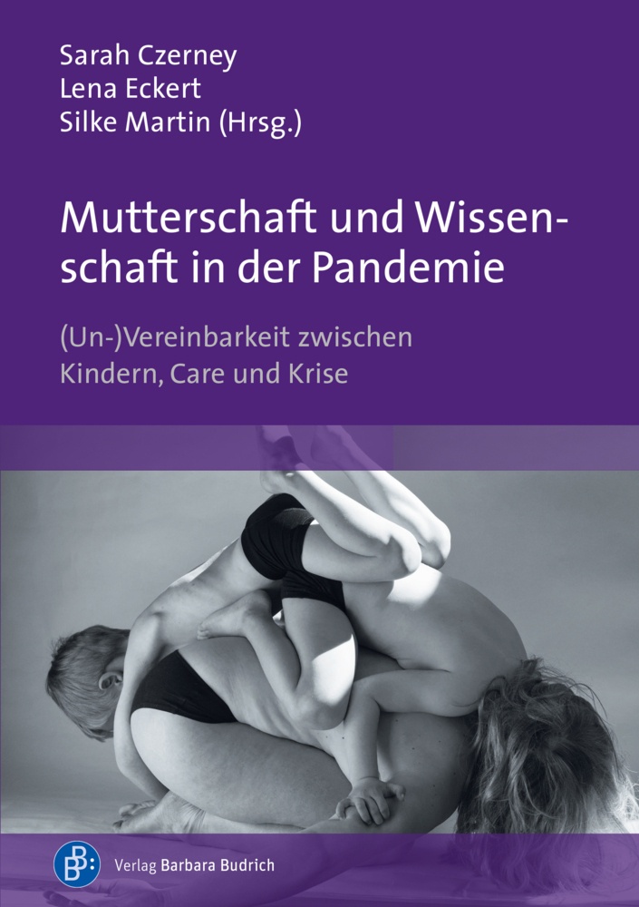 Mutterschaft Und Wissenschaft In Der Pandemie - Stephanie Haupt  Agnieszka Althaber  Judith Haase  Kartoniert (TB)