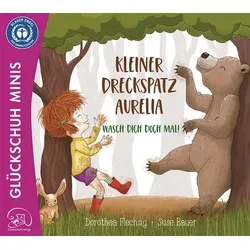 Kleiner Dreckspatz Aurelia - Wasch dich doch mal!