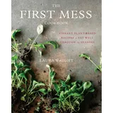 Avery Zweckform The First Mess Cookbook: Vibrant Plant-Based Recipes to Eat Well Through the Seasons