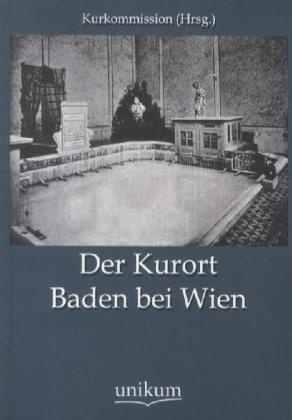 Der Kurort Baden Bei Wien - Kurkommission (Hrsg. )  Kartoniert (TB)