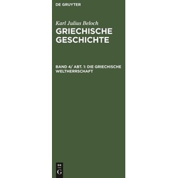 Karl Julius Beloch: Griechische Geschichte / Die griechische Weltherrschaft