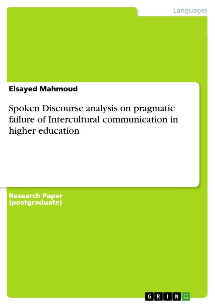 Spoken Discourse analysis on pragmatic failure of Intercultural communication in higher education: eBook von Elsayed Mahmoud