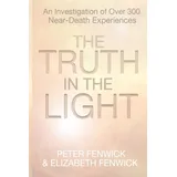 White Crow Books The Truth in the Light: An Investigation of Over 300 Near-Death Experiences