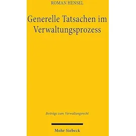 Mohr Siebeck Generelle Tatsachen im Verwaltungsprozess (Beiträge zum Verwaltungsrecht)
