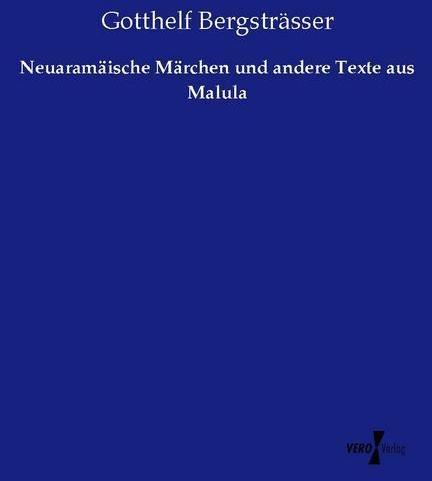 Neuaramäische Märchen Und Andere Texte Aus Malula - Gotthelf Bergsträsser  Kartoniert (TB)