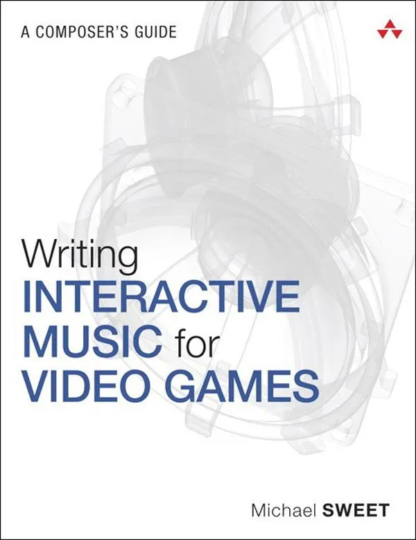 Writing Interactive Music for Video Games: eBook von Michael Sweet