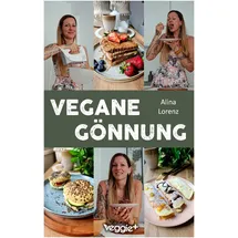 Studienscheiss Verlag Vegane Gönnung: Das Genießer-Kochbuch mit 60 veganen Rezepten für alle, die sich etwas gönnen möchten (100 % pflanzlich, zuckerreduziert und umwerfend lecker)