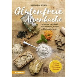 Glutenfreie Alpenküche – Genießen mit Zöliakie und Glutenunverträglichkeit