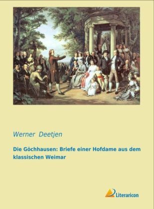 Die Göchhausen: Briefe Einer Hofdame Aus Dem Klassischen Weimar  Kartoniert (TB)